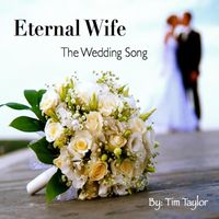 Tim Taylor - Eternal Wife the Wedding Song