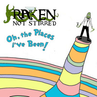 Kraken Not Stirred - Oh, The Places I've Been