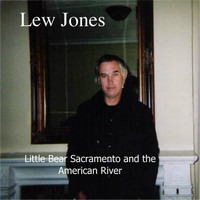 Lew Jones - Little Bear Sacramento and the American River