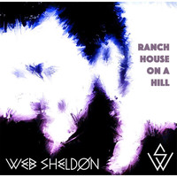 Web Sheldon - Ranch House On a Hill