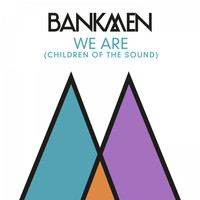 Bankmen - We Are (Children of the Sound)