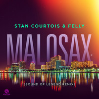 Stan Courtois & Felly - Malosax (Sound of Legend Remix)