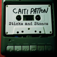 Caiti Patton - Sticks and Stones
