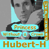 Hubert-H - Princess Without a Crown (Unplugged)