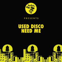 Used Disco - Need Me