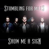 Show Me a Sign - Stumbling for Miles