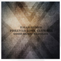 Ilhan Gumus - Forever Love (Club Mix)
