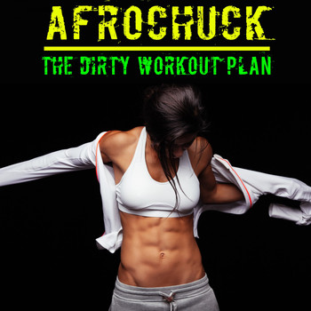 Afrochuck - The Dirty Workout Plan