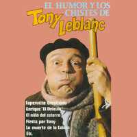 Tony Leblanc - El Humor y los Chistes de Tony Leblanc