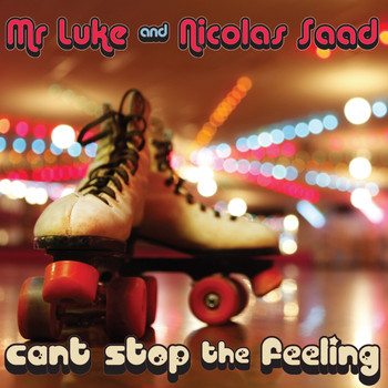 Mr Luke & Nicolas Saad - Can't Stop the Feeling