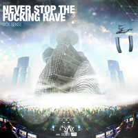 Sick Sense - Never Stop the Fucking Rave (Explicit)
