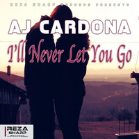 AJ Cardona - I'll Never Let You Go