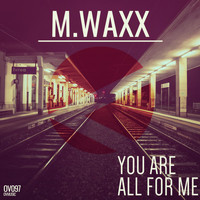 M.Waxx - You Are All for Me