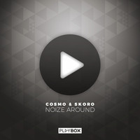 Cosmo & Skoro - Noize Around