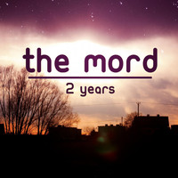 The Mord - 2 Years
