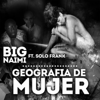 Big Naimi - Geografia de Mujer (feat. Solo Frank)