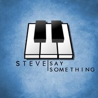 Steve - Say Something