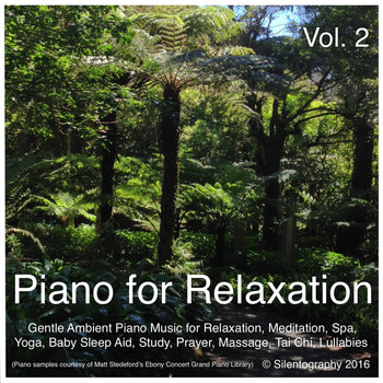 Silentography - Piano for Relaxation, Vol. 2 (Gentle Ambient Piano Music for Relaxation, Meditation, Spa, Yoga, Baby Sleep Aid, Study, Prayer, Massage, Tai Chi, Lullabies)