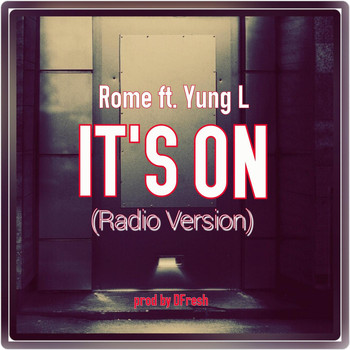 Rome - It's On (Radio Version) [feat. Yung L]