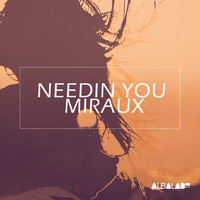 Miraux - Needin You