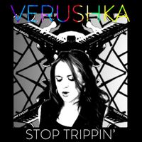 Verushka - Stop Trippin'