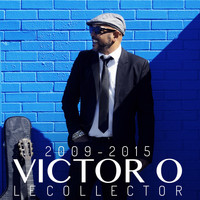 Victor O - Le Collector (2009-2015)
