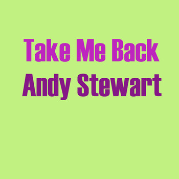 Andy Stewart - Take Me Back