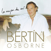 Bertín Osborne - Lo Mejor De Mí