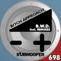 B.W.D. - Bitch Approach (Explicit)