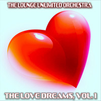 The Lounge Unlimited Orchestra - The Love Dreams, Vol. 1 (The Best Love Songs in a Lounge Touch)