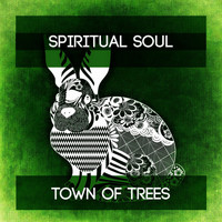 Spiritual Soul - Town of Trees