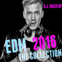 D.J. Mash Up - EDM 2016: The Collection