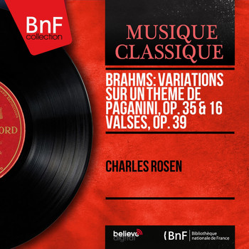 Charles Rosen - Brahms: Variations sur un thème de Paganini, Op. 35 & 16 Valses, Op. 39