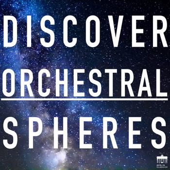 Various Artists - Discover Orchestral Spheres (Experience the 44 most spherical symphonic Works)