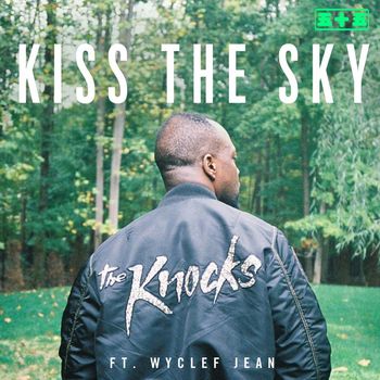 The Knocks - Kiss the Sky (feat. Wyclef Jean)