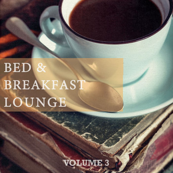 Various Artists - Bed & Breakfast Lounge, Vol. 3 (Finest Get Up & Daystarter Music)