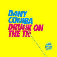 Dany Cohiba - Drunk on the TR