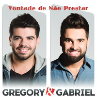 Gregory e Gabriel - Vontade de Não Prestar
