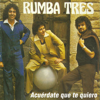 Rumba Tres - Acuérdate Que Te Quiero