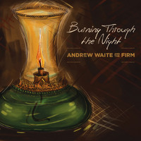 Andrew Waite & The Firm - Burning Through the Night