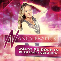 Nancy Franck - Wärst du doch in Düsseldorf geblieben...