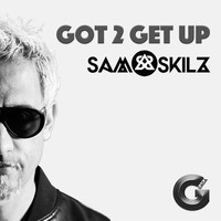 Sam Skilz - Got 2 Get Up