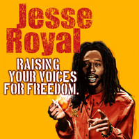 Jesse Royal - Raising Your Voices for Freedom