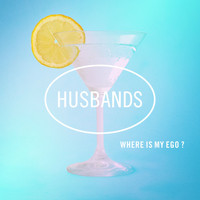 Husbands - Where Is My Ego?