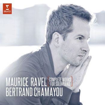 Bertrand Chamayou - Ravel: Complete Works for Solo Piano