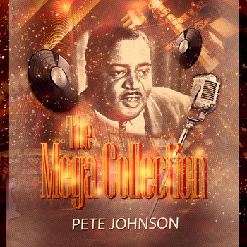 Pete Johnson - The Mega Collection