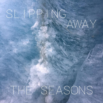 The Seasons - Slipping Away