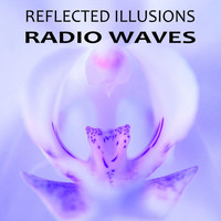 Reflected Illusions - Radio Waves
