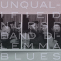 Unqualified Nurse Band - Dilemma Blues