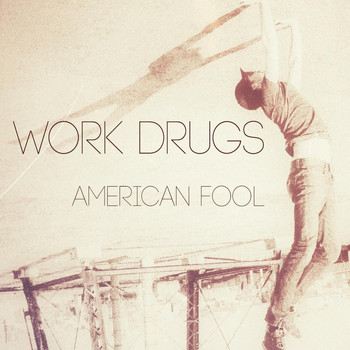 Work Drugs - American Fool